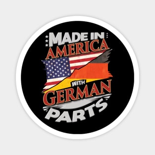 Made In America With German Parts - Gift for German From Germany Magnet